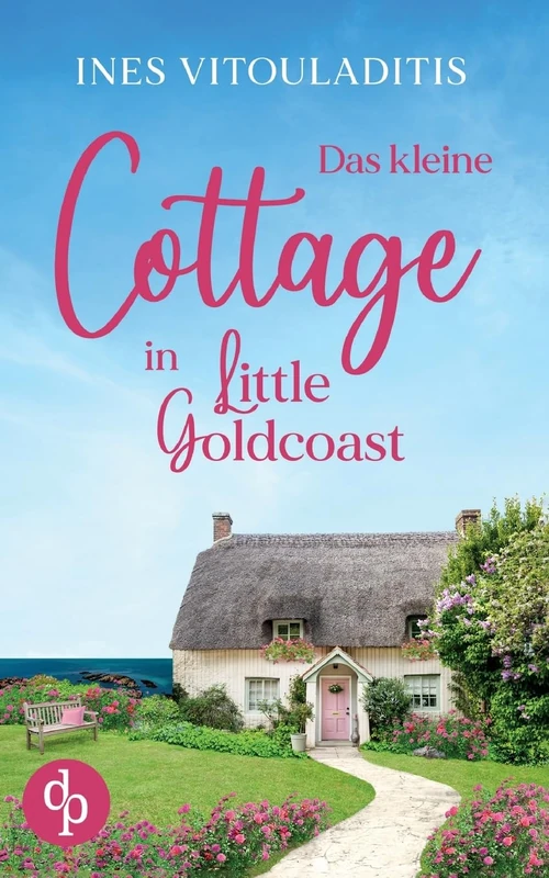 Das kleine Cottage in Little Goldcoast Ein Kleinstadt Liebesroman zum Wohlfühlen: Wenn wahre Liebe schöner ist als jeder Liebesroman ...