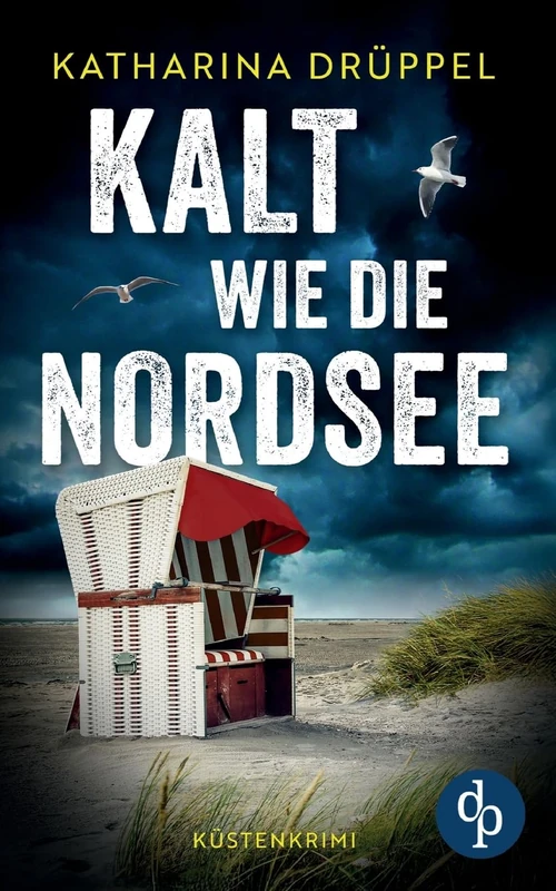 Kalt wie die Nordsee Der spannende Küstenkrimi zwischen Aurich und den Inseln Spiekeroog und Langeoog