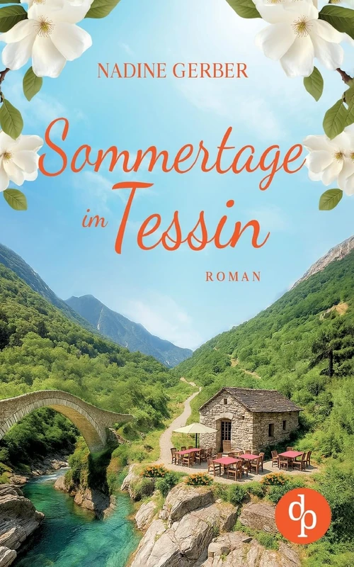 Sommertage im Tessin - Emotionaler Liebesroman von DP Verlag
