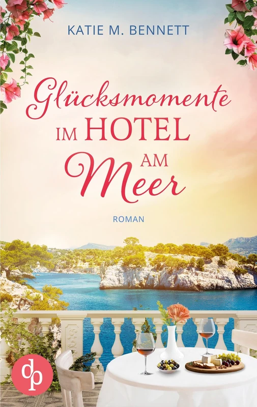 Glücksmomente im Hotel am Meer Wholesome Feel Good Liebesroman: Ein Neuanfang zwischen Lavendelfeldern