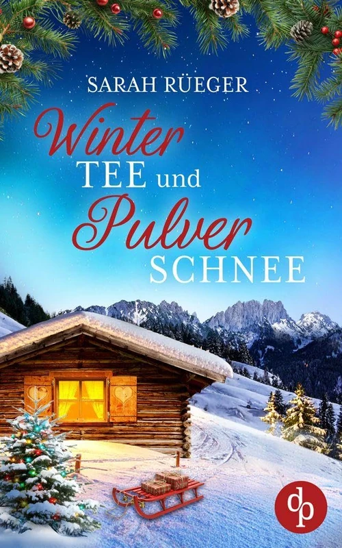 Wintertee und Pulverschnee Eine romantische Winter Feelgood Romance