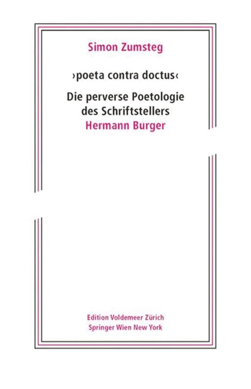 'poeta contra doctus' Die perverse Poetologie des Schriftstellers Hermann Burger (Edition Voldemeer)