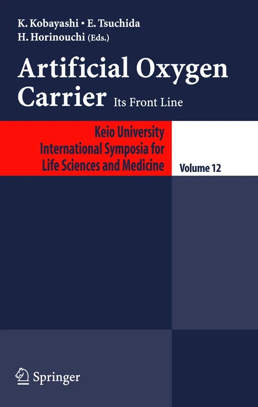 Artificial Oxygen Carrier: Its Frontline: 12 (Keio University International Symposia for Life Sciences and Medicine, 12)