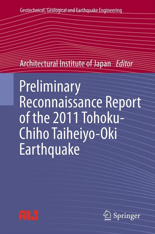Preliminary Reconnaissance Report of the 2011 Tohoku-Chiho Taiheiyo-Oki Earthquake: 23 (Geotechnical, Geological and Earthquake Engineering, 23)