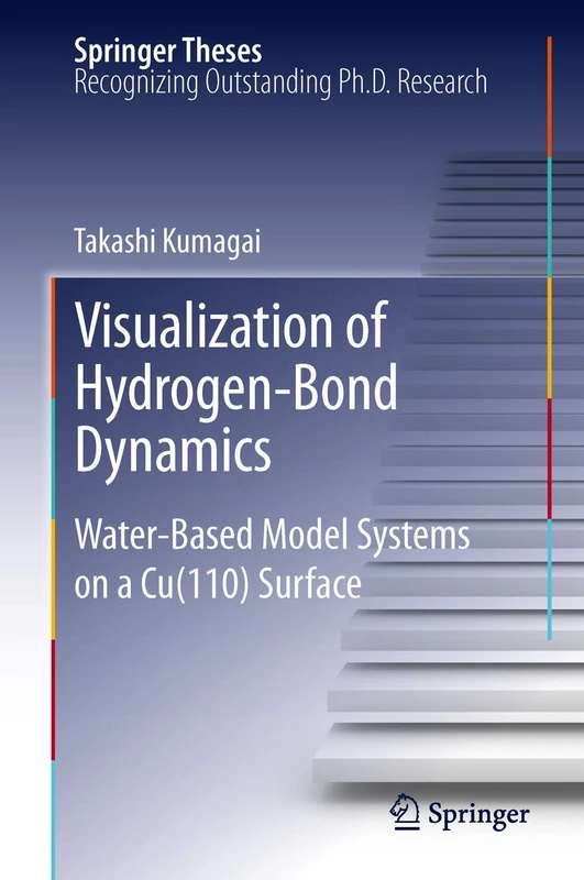 Visualization of Hydrogen-Bond Dynamics: Water-Based Model Systems on a Cu(110) Surface: 125 (Springer Theses, 125)
