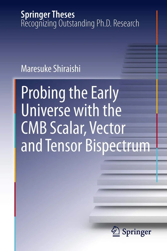 Probing the Early Universe with the CMB Scalar, Vector and Tensor Bispectrum (Springer Theses)