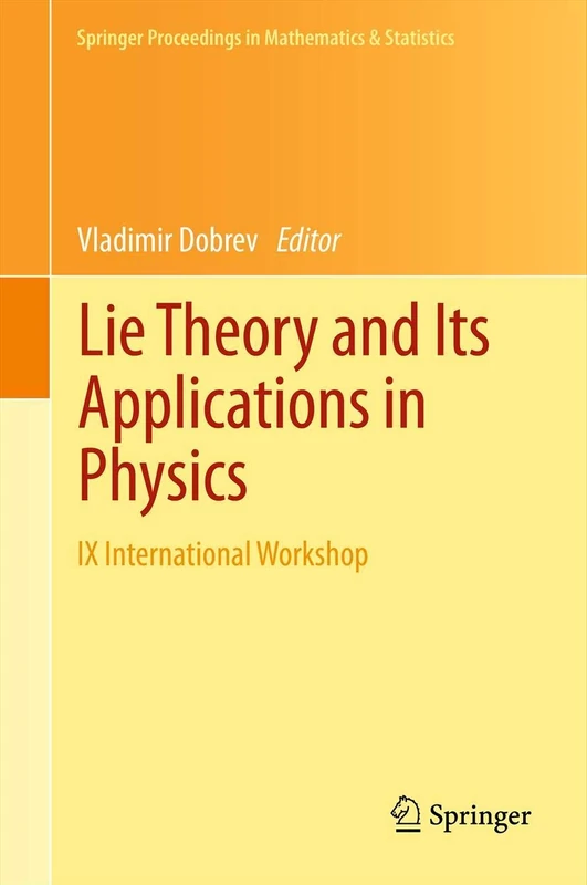 Lie Theory and Its Applications in Physics: IX International Workshop: 36 (Springer Proceedings in Mathematics & Statistics, 36)