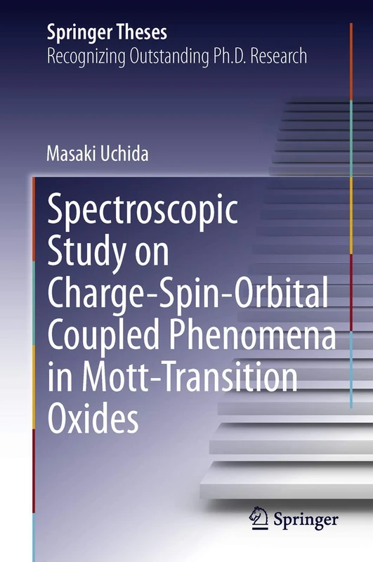 Spectroscopic Study on Charge-Spin-Orbital Coupled Phenomena in Mott-Transition Oxides (Springer Theses)