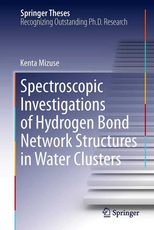 Spectroscopic Investigations of Hydrogen Bond Network Structures in Water Clusters: Doctoral Thesis Accepted by Tohoku University, Sendai, Japan (Springer Theses) - Image 1