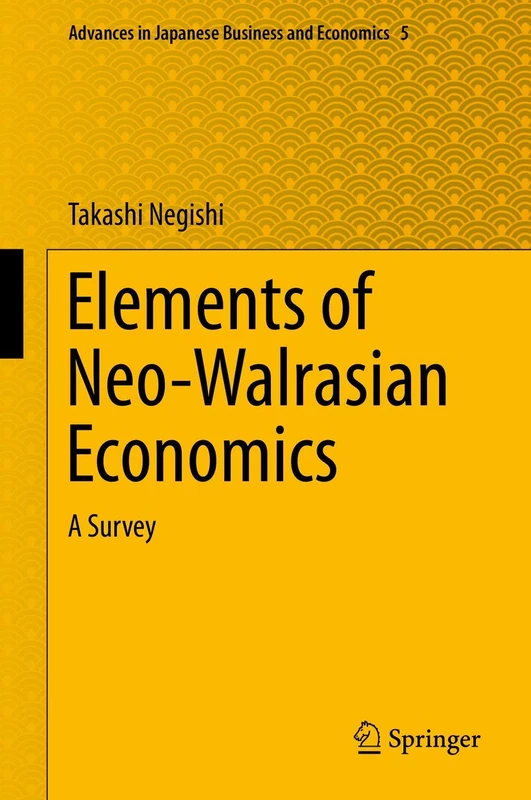 Elements of Neo-Walrasian Economics: A Survey: 5 (Advances in Japanese Business and Economics, 5) - Image 1