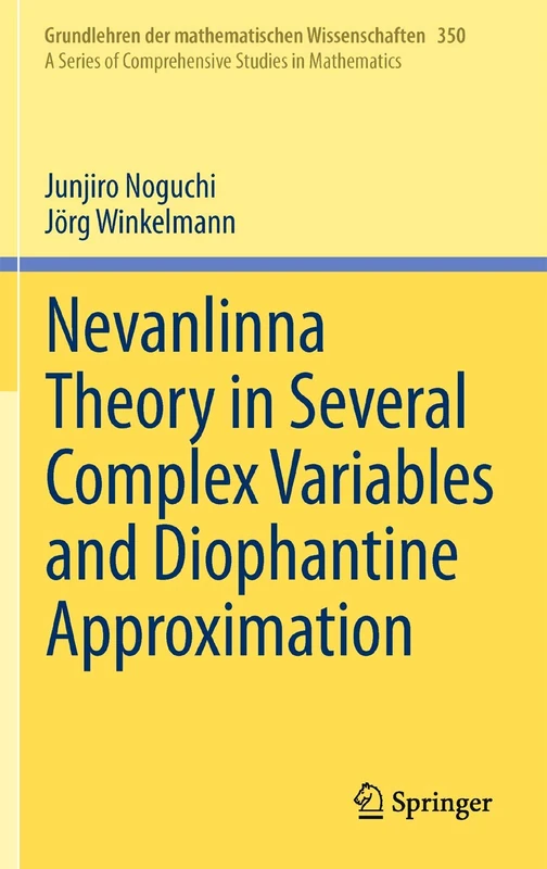 Nevanlinna Theory in Several Complex Variables and Diophantine Approximation: 350 (Grundlehren der mathematischen Wissenschaften, 350)