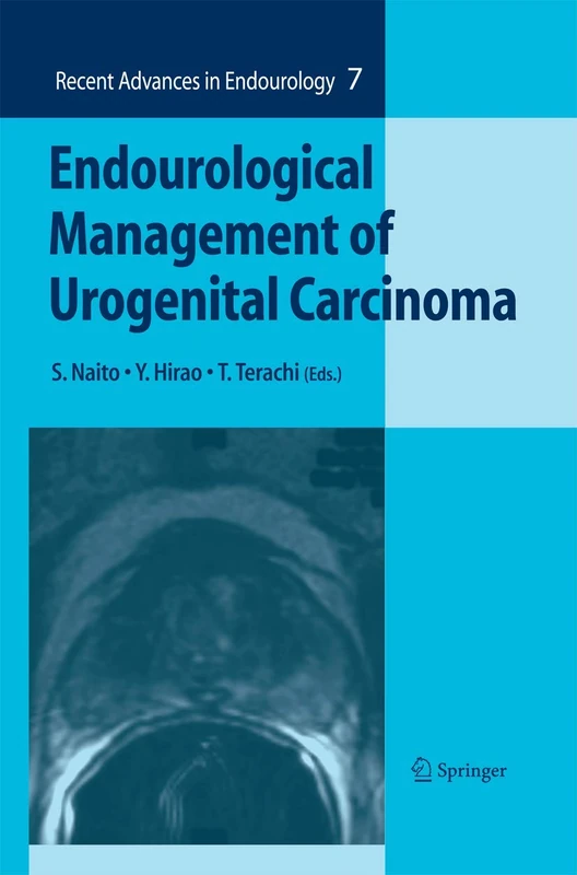 Endourological Management of Urogenital Carcinoma: 7 (Recent Advances in Endourology, 7)
