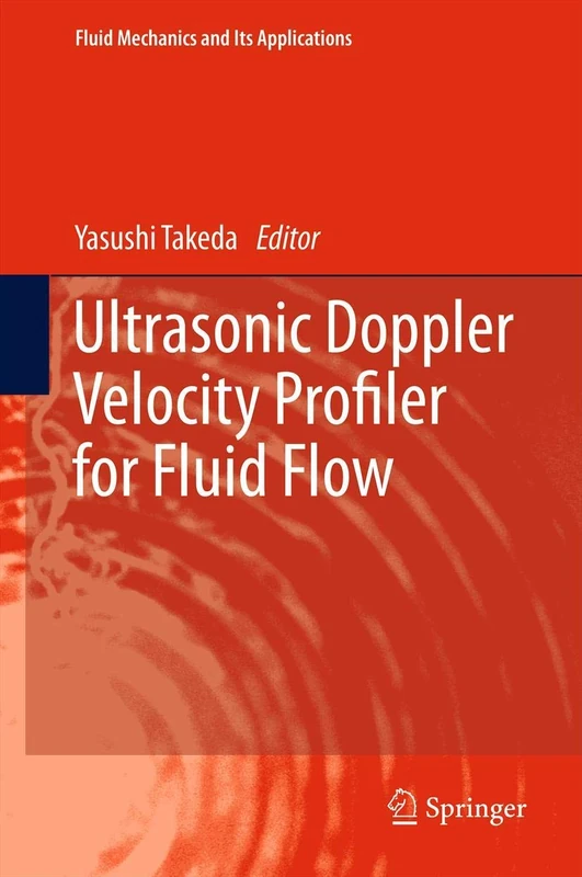Ultrasonic Doppler Velocity Profiler for Fluid Flow: 101 (Fluid Mechanics and Its Applications, 101) - Image 1
