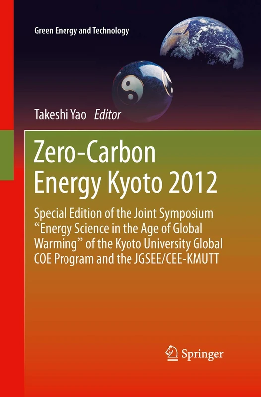 Zero-Carbon Energy Kyoto 2012: Special Edition of the Joint Symposium "Energy Science in the Age of Global Warming" of the Kyoto University Global COE Program and the JGSEE/CEE-KMUTT