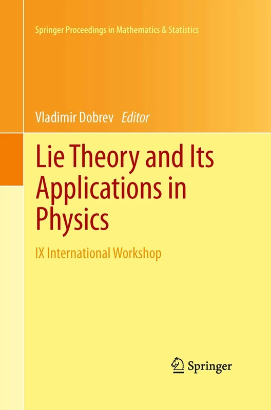 Lie Theory and Its Applications in Physics: IX International Workshop: 36 (Springer Proceedings in Mathematics & Statistics, 36)