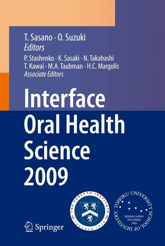 Interface Oral Health Science 2009: Proceedings of the 3rd International Symposium for Interface Oral Health Science, Held in Sendai, Japan, Between ... MA, USA, Between March 10 and 11, 2009