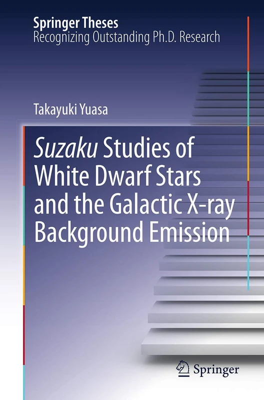 Suzaku Studies of White Dwarf Stars and the Galactic X-ray Background Emission (Springer Theses) - Image 1
