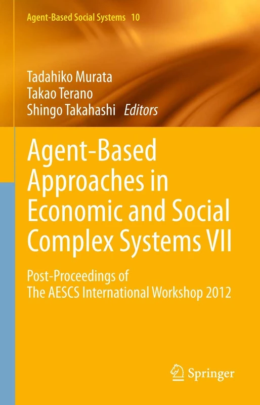Agent-Based Approaches in Economic and Social Complex Systems VII: Post-Proceedings of The AESCS International Workshop 2012: 10 (Agent-Based Social Systems, 10)