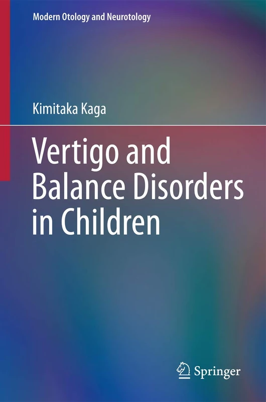 Vertigo and Balance Disorders in Children (Modern Otology and Neurotology)