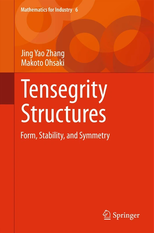 Tensegrity Structures: Form, Stability, and Symmetry: 6 (Mathematics for Industry, 6)