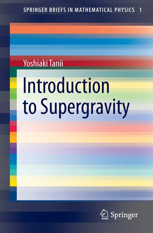 Introduction to Supergravity: 1 (SpringerBriefs in Mathematical Physics, 1)
