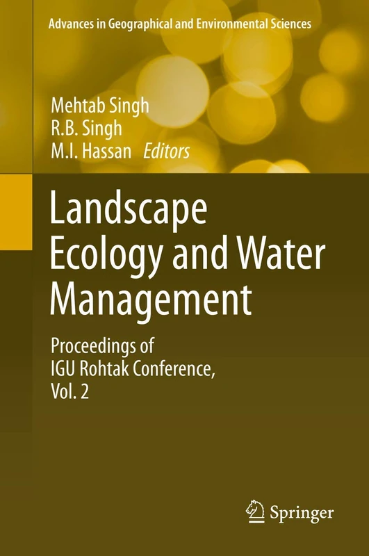 Landscape Ecology and Water Management: Proceedings of IGU Rohtak Conference, Vol. 2 (Advances in Geographical and Environmental Sciences)