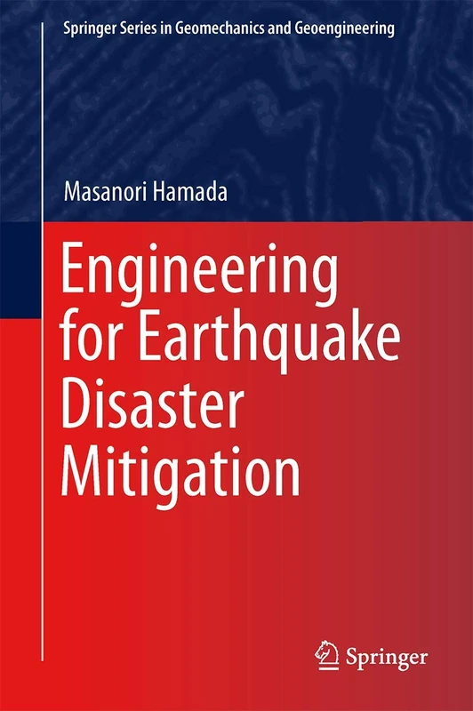 Engineering for Earthquake Disaster Mitigation (Springer Series in Geomechanics and Geoengineering)
