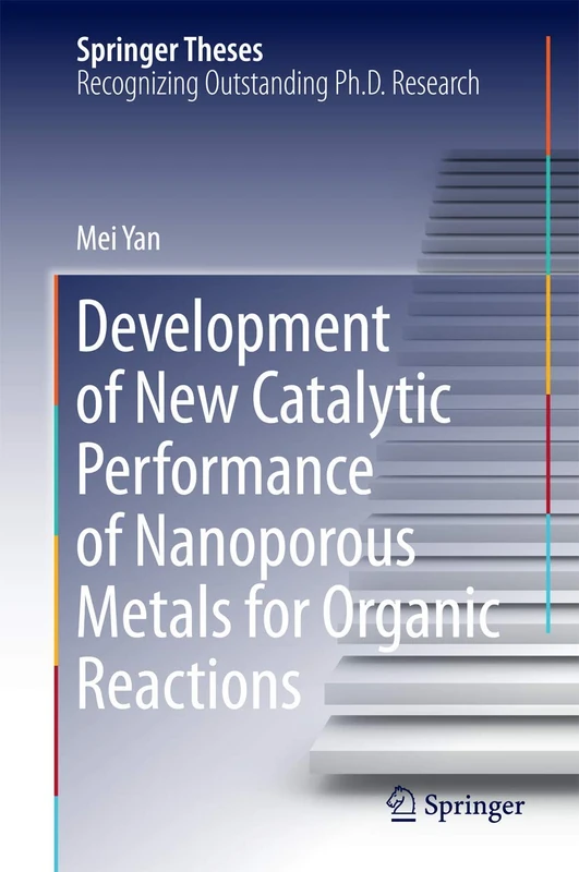 Development of New Catalytic Performance of Nanoporous Metals for Organic Reactions (Springer Theses)