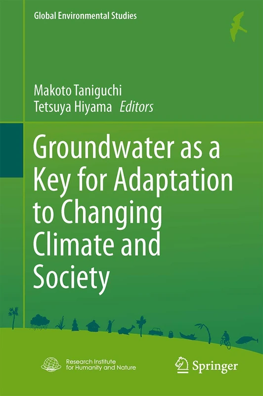 Groundwater as a Key for Adaptation to Changing Climate and Society (Global Environmental Studies)