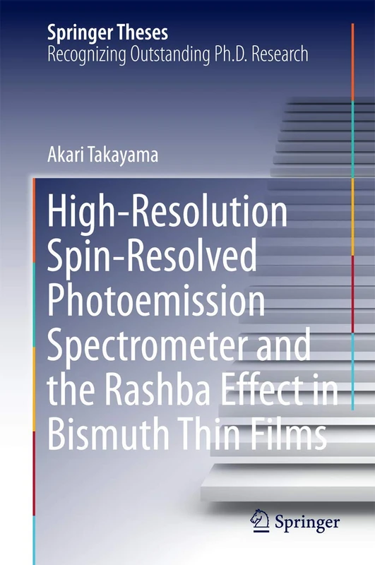 High-Resolution Spin-Resolved Photoemission Spectrometer and the Rashba Effect in Bismuth Thin Films (Springer Theses)