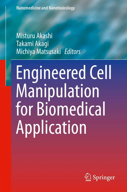Engineered Cell Manipulation for Biomedical Application (Nanomedicine and Nanotoxicology)