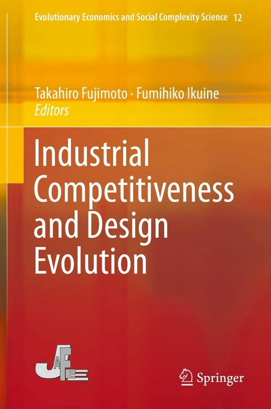 Industrial Competitiveness and Design Evolution: 12 (Evolutionary Economics and Social Complexity Science, 12)
