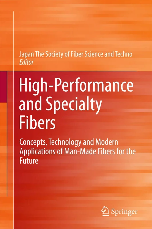 High-Performance and Specialty Fibers: Concepts, Technology and Modern Applications of Man-Made Fibers for the Future