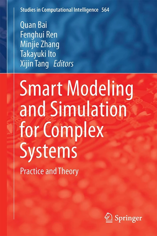 Smart Modeling and Simulation for Complex Systems: Practice and Theory: 564 (Studies in Computational Intelligence, 564)