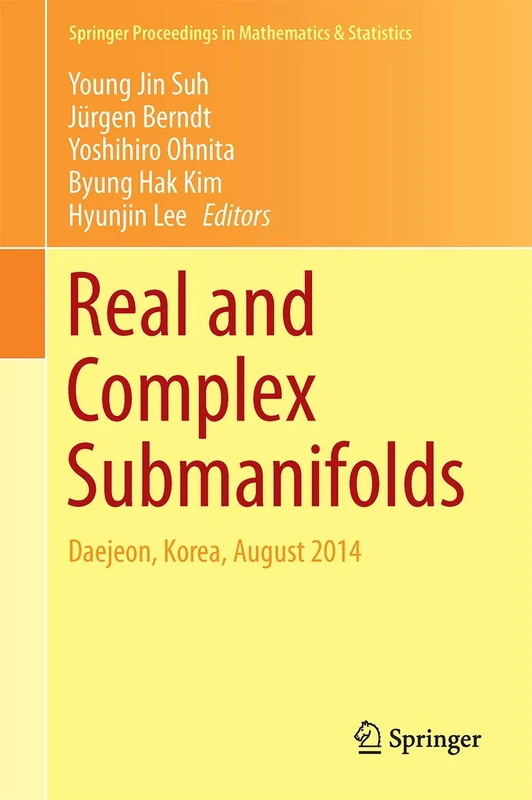 Real and Complex Submanifolds: Daejeon, Korea, August 2014: 106 (Springer Proceedings in Mathematics & Statistics, 106)