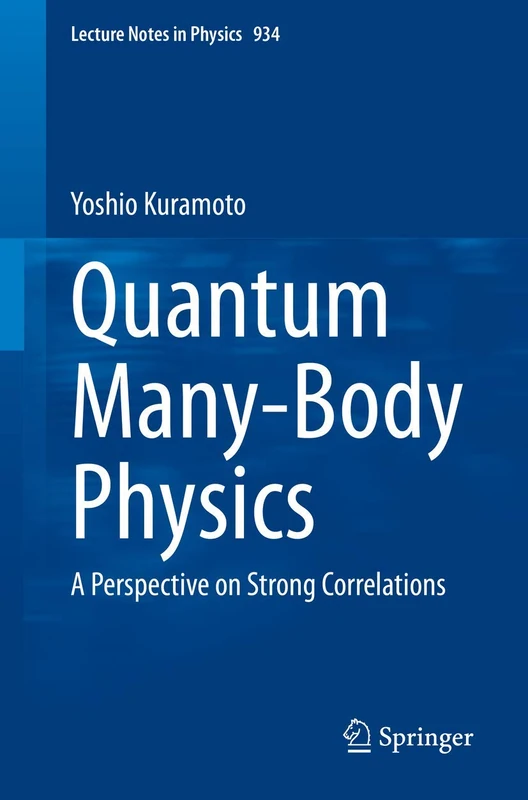 Quantum Many-Body Physics: A Perspective on Strong Correlations: 934 (Lecture Notes in Physics, 934)