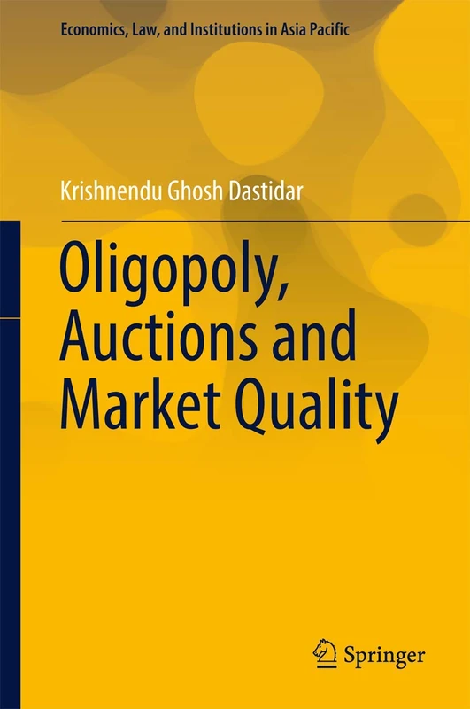 Oligopoly, Auctions and Market Quality (Economics, Law, and Institutions in Asia Pacific)