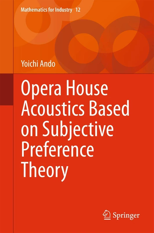 Opera House Acoustics Based on Subjective Preference Theory: 12 (Mathematics for Industry, 12)