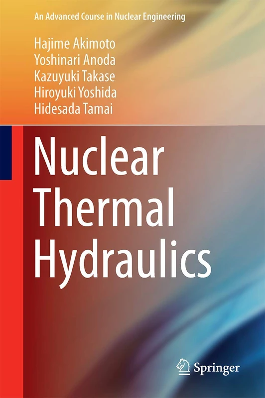 Nuclear Thermal Hydraulics: 4 (An Advanced Course in Nuclear Engineering, 4)