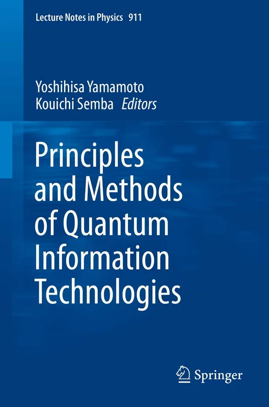 Principles and Methods of Quantum Information Technologies: 911 (Lecture Notes in Physics, 911) - Image 1
