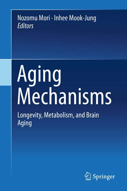 Springer Aging Mechanisms - Longevity, Metabolism, and Brain Aging