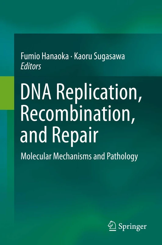 DNA Replication, Recombination, and Repair: Molecular Mechanisms and Pathology