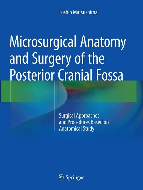 Microsurgical Anatomy and Surgery of the Posterior Cranial Fossa: Surgical Approaches and Procedures Based on Anatomical Study