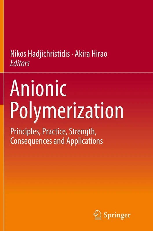 Anionic Polymerization: Principles, Practice, Strength, Consequences and Applications
