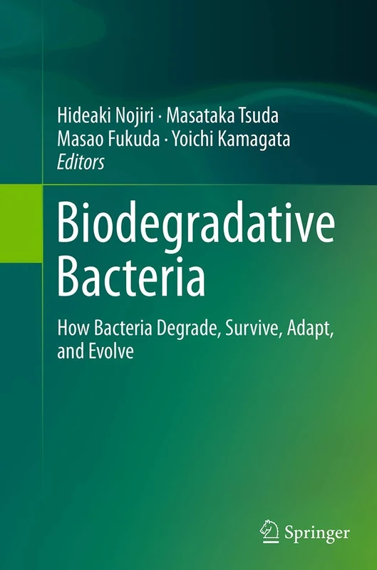 Biodegradative Bacteria: How Bacteria Degrade, Survive, Adapt, and Evolve