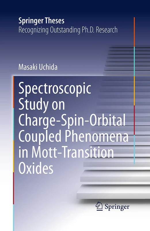 Spectroscopic Study on Charge-Spin-Orbital Coupled Phenomena in Mott-Transition Oxides (Springer Theses)