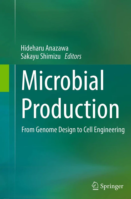 Springer - Microbial Production: Genome Design to Cell Engineering