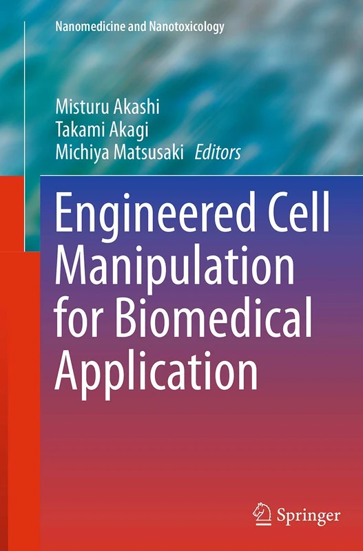 Engineered Cell Manipulation for Biomedical Application (Nanomedicine and Nanotoxicology)
