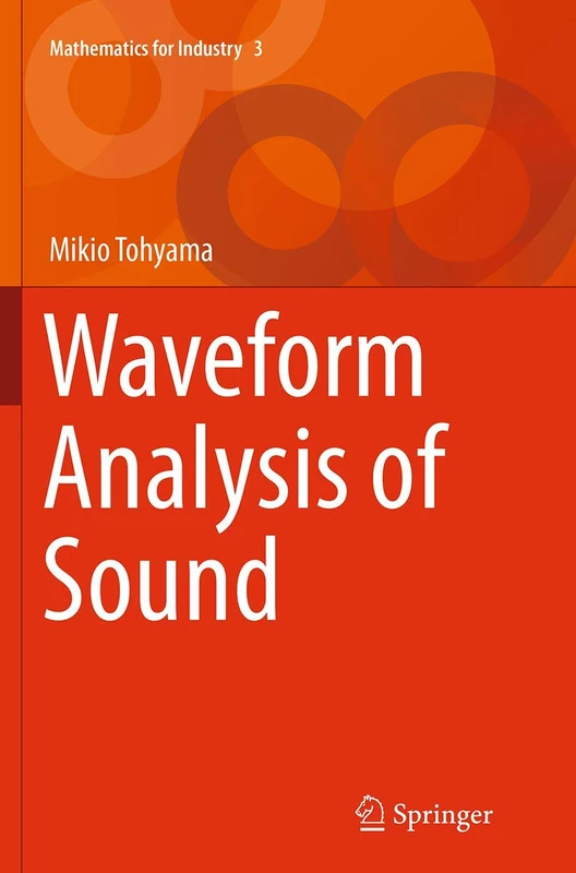 Waveform Analysis of Sound: 3 (Mathematics for Industry, 3)