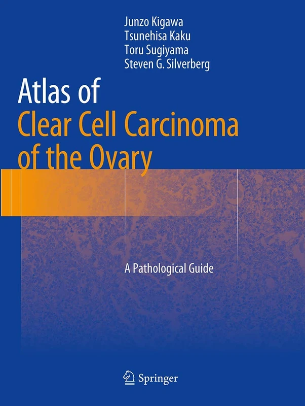 Atlas of Clear Cell Carcinoma of the Ovary: A Pathological Guide